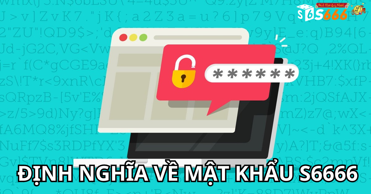 Định nghĩa về mật khẩu S6666